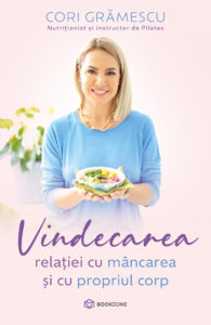 Vindecarea relației cu mâncarea și cu propriul corp_Cori Grămescu