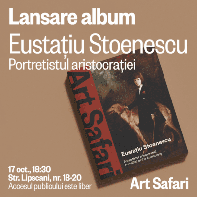 Art Safari lansează albumul „Eustațiu Stoenescu. Portretistul aristocrației” 3 Eveniment lansare album Eustatiu Stoenescu Art Safari