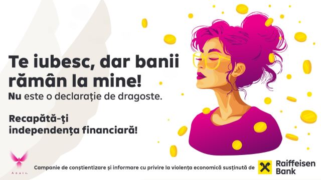 Laura Mihăilă, director marketing, comunicare & CX, Raiffeisen Bank România: campania Raiffeisen Bank și ANAIS împotriva violenței economice 3 Campanie despre violenta economica