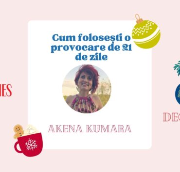 Provocări de 21 de zile cu Akena Kumara 7 3
