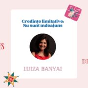 Credințe Limitative – „Nu sunt îndeajuns” cu Luiza Bányai 10 7