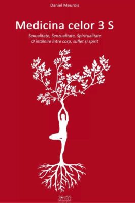 Spiritul are nevoie de Materie pentru a se revela Sie însuși 4 Medicina celor 3S cartea