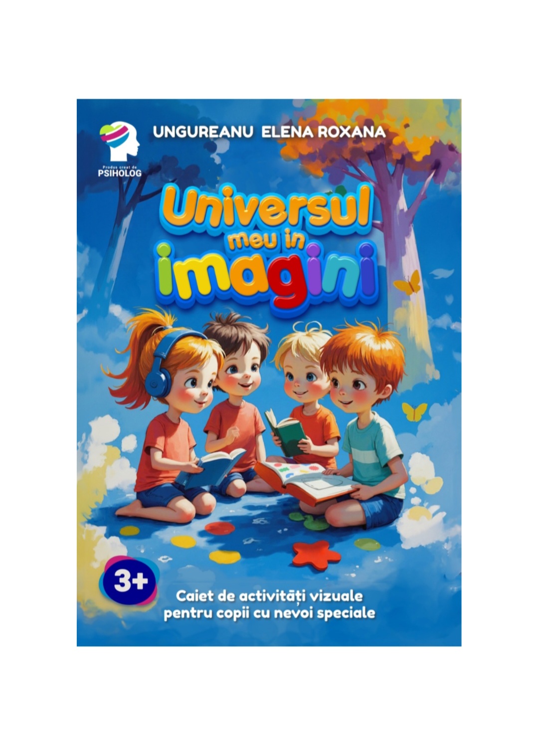 Universul meu în imagini - Caiet de activități vizuale pentru copii cu nevoi speciale 